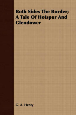 Cover of Both Sides The Border; A Tale Of Hotspur And Glendower