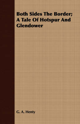 Book cover for Both Sides The Border; A Tale Of Hotspur And Glendower