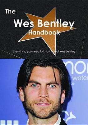 Book cover for The Wes Bentley Handbook - Everything You Need to Know about Wes Bentley