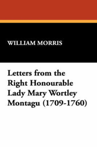 Cover of Letters from the Right Honourable Lady Mary Wortley Montagu (1709-1760)