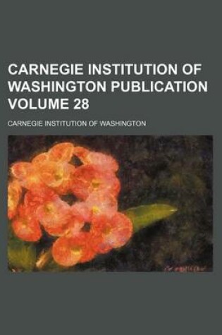 Cover of Carnegie Institution of Washington Publication Volume 28