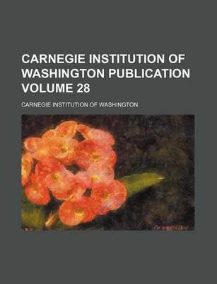 Book cover for Carnegie Institution of Washington Publication Volume 28