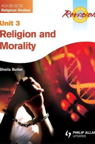 Cover of AQA (B) GCSE Religious Studies Revision Guide Unit 3: Religion and Morality