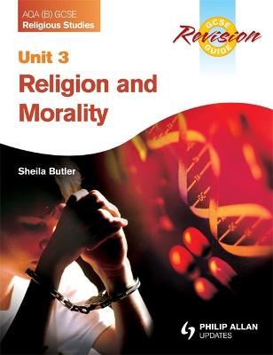 Book cover for AQA (B) GCSE Religious Studies Revision Guide Unit 3: Religion and Morality