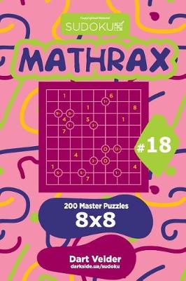 Cover of Sudoku Mathrax - 200 Master Puzzles 8x8 (Volume 18)