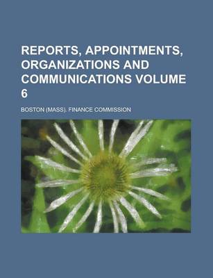 Book cover for Reports, Appointments, Organizations and Communications Volume 6