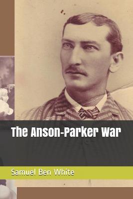 Book cover for The Anson-Parker War