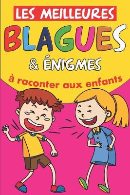 Cover of Les meilleures blagues & enigmes a raconter aux enfants