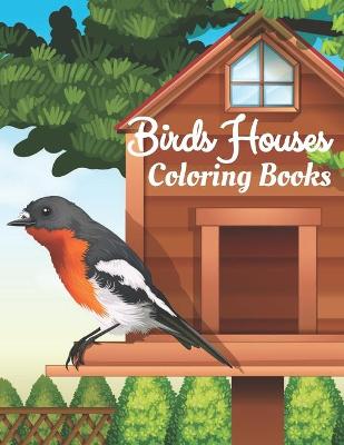 Book cover for Birds Houses Coloring Books