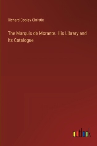 Cover of The Marquis de Morante. His Library and Its Catalogue