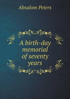 Book cover for A birth-day memorial of seventy years