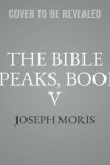 Book cover for The Bible Speaks, Book V