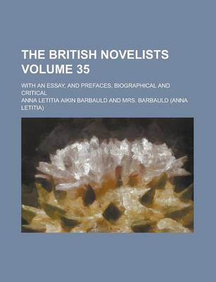 Book cover for The British Novelists; With an Essay, and Prefaces, Biographical and Critical Volume 35