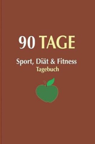 Cover of Sport, Diat & Fitness Tagebuch 90 Tage