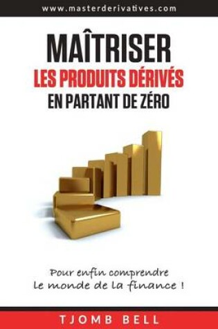 Cover of Maitriser les produits derives en partant de zero