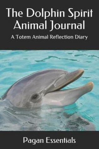 Cover of The Dolphin Spirit Animal Journal