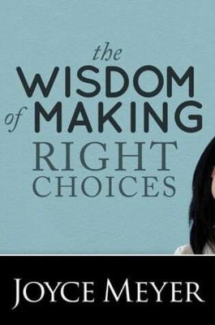 Cover of The Wisdom of Making Right Choices