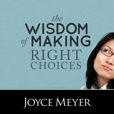 Book cover for The Wisdom of Making Right Choices