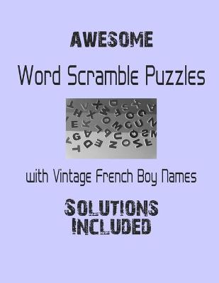 Book cover for Awesome Word Scramble Puzzles with Vintage French Boy Names - Solutions included