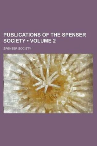 Cover of Publications of the Spenser Society (Volume 2)