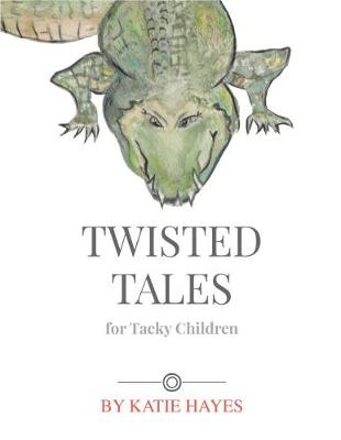Book cover for Twisted Tales for Tacky Children
