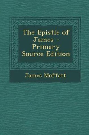 Cover of The Epistle of James - Primary Source Edition