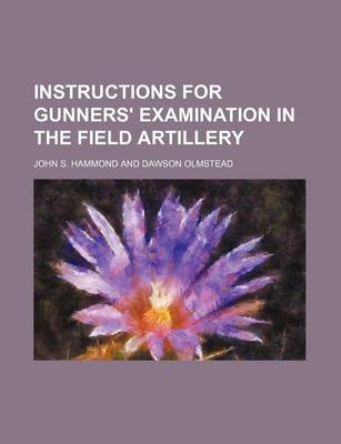 Book cover for Instructions for Gunners' Examination in the Field Artillery