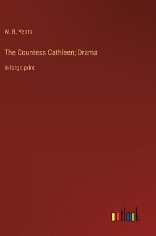 Cover of The Countess Cathleen; Drama