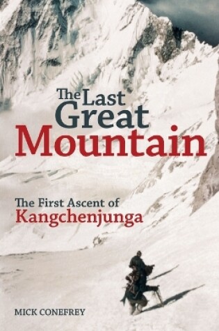 Cover of The Last Great Mountain: The First Ascent of Kangchenjunga