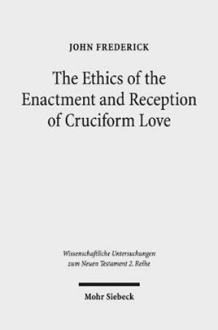 Cover of The Ethics of the Enactment and Reception of Cruciform Love