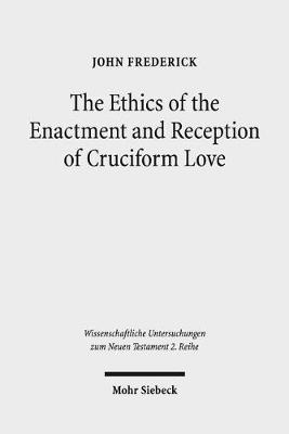 Book cover for The Ethics of the Enactment and Reception of Cruciform Love