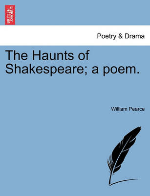 Book cover for The Haunts of Shakespeare; A Poem.