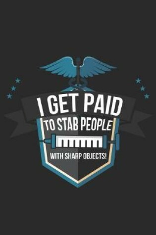 Cover of I Get Paid to Stab People with Sharp Objects