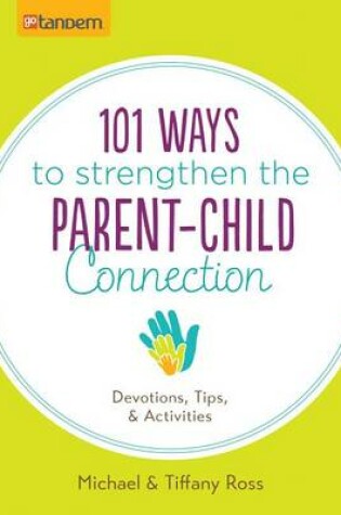 Cover of 101 Ways to Strengthen the Parent-Child Connection
