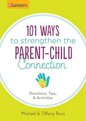 Book cover for 101 Ways to Strengthen the Parent-Child Connection