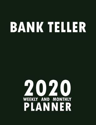 Book cover for Bank Teller 2020 Weekly and Monthly Planner