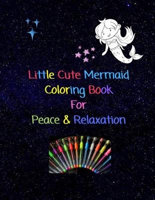 Book cover for Little Cute Mermaid Coloring Book For Peace & Relaxation