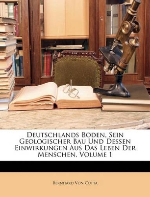 Book cover for Deutschlands Boden, Sein Geologischer Bau Und Dessen Einwirkungen Auf Das Leben Der Menschen, Erste Abtheilung.