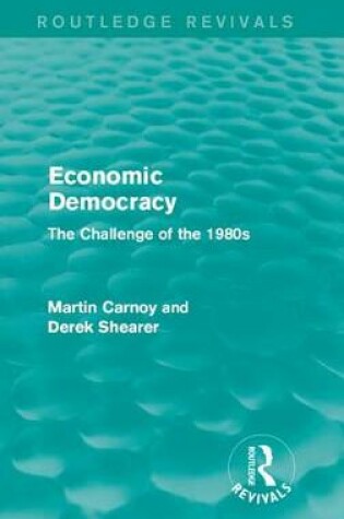 Cover of Economic Democracy (Routledge Revivals)