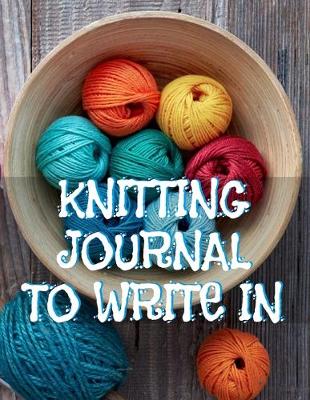 Book cover for Knitting Journals To Write In