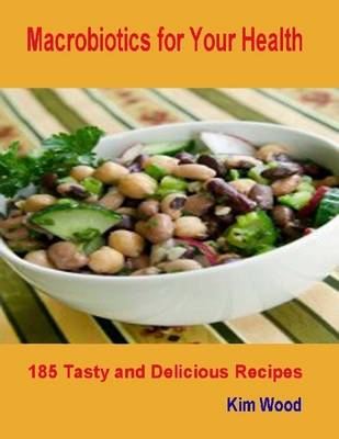 Book cover for Macrobiotics for Your Health - 185 Tasty and Delicious Recipes