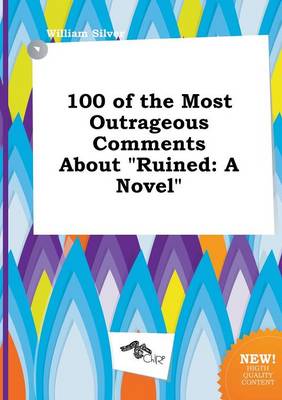 Book cover for 100 of the Most Outrageous Comments about Ruined