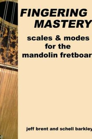 Cover of Fingering Mastery - scales & modes for the mandolin fretboard