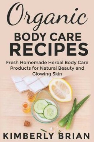 Cover of Organic Body Care Recipes