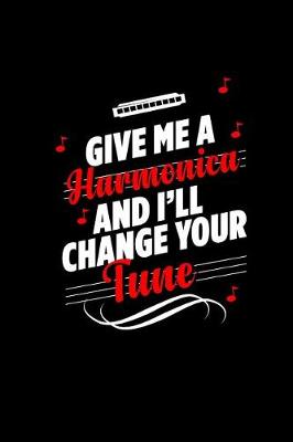 Book cover for Give Me a Harmonica and I'll Change Your Tune