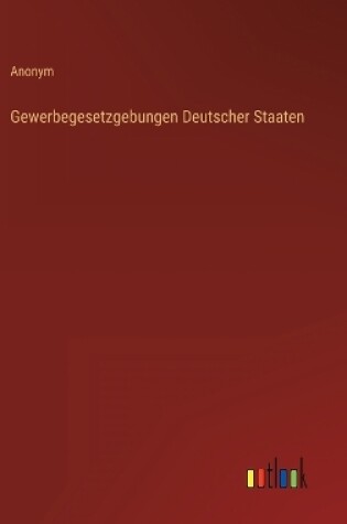 Cover of Gewerbegesetzgebungen Deutscher Staaten