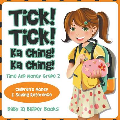 Book cover for Tick! Tick! Ka Ching! Ka Ching! - Time and Money Grade 2