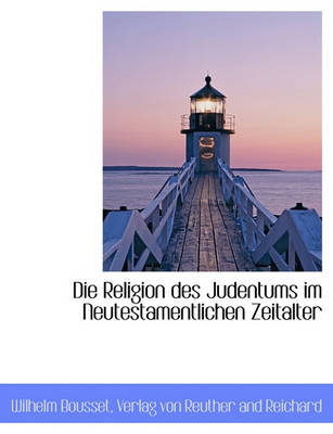 Book cover for Die Religion Des Judentums Im Neutestamentlichen Zeitalter