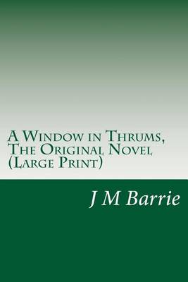 Book cover for A Window in Thrums, the Original Novel