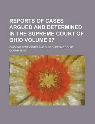 Book cover for Reports of Cases Argued and Determined in the Supreme Court of Ohio Volume 97